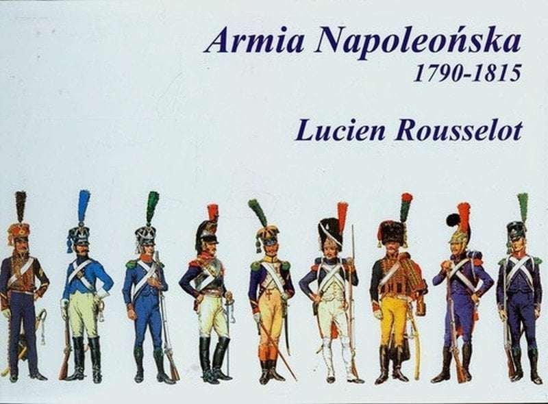 Okładka książki „Armia napoleońska 1790 – 1815”