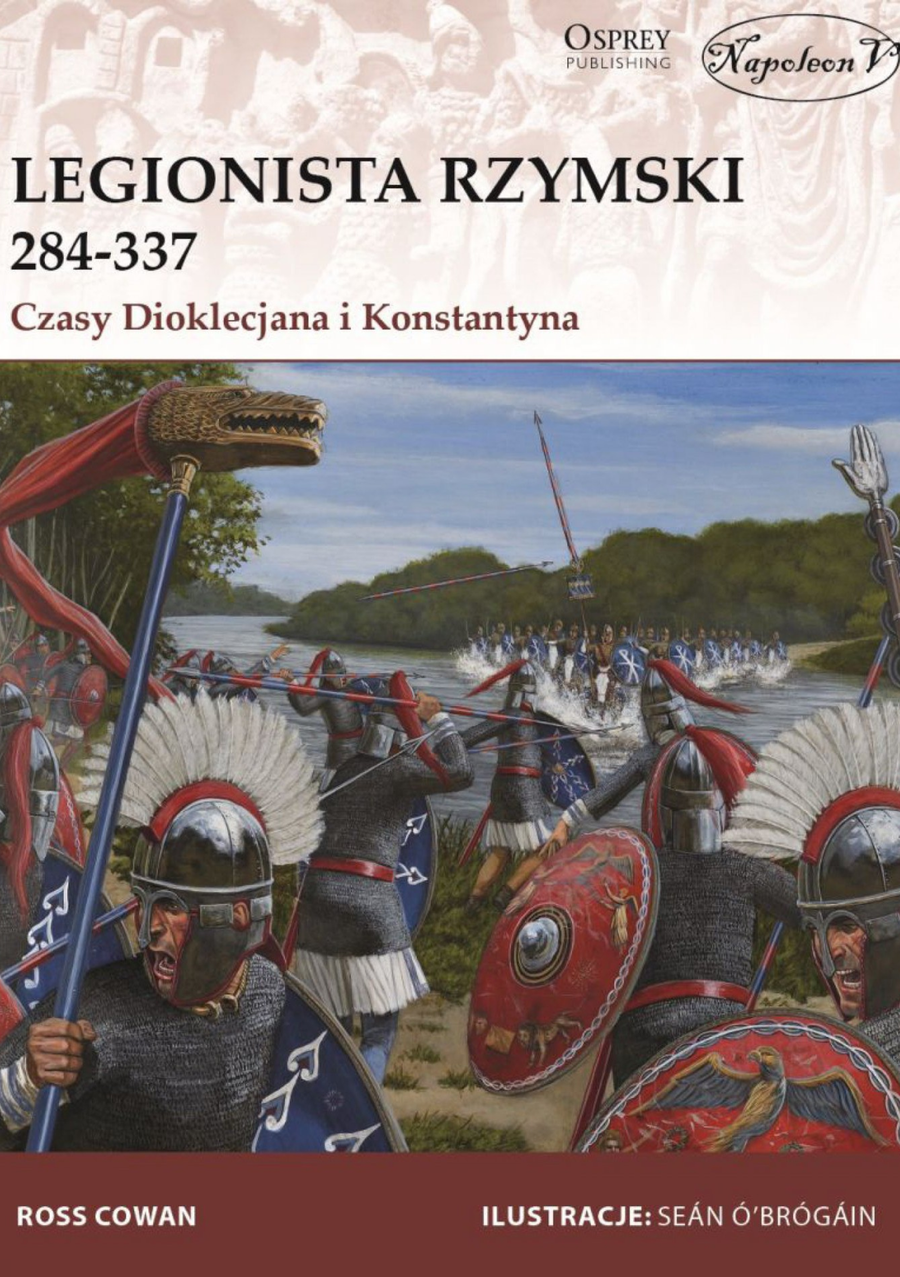 Okładka książki „Legionista Rzymski 284 – 337. Czasy Dioklecjana i Konstantyna”